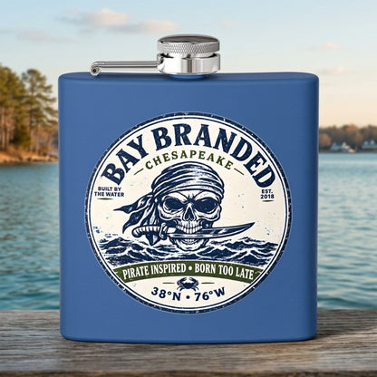 Pirate Inspired Born Too Late Flask - 6oz Stainless Steel Hip Flask
